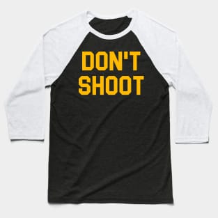 DON'T SHOOT Baseball T-Shirt